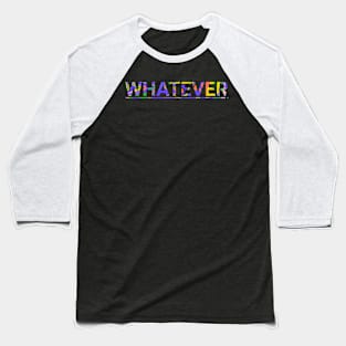 Whatever Baseball T-Shirt